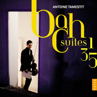 Antoine Tamestit - Bach: Suites Nos. 1, 3 & 5