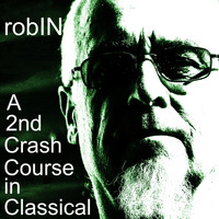 Robin - A 2nd Crash Course in Classical