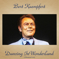 Bert Kaempfert And His Orchestra - Dancing in Wonderland (Remastered 2016)