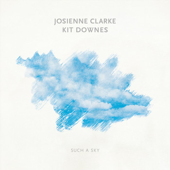 Josienne Clarke & Kit Downes - Such a Sky