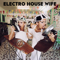 The Ironing Maidens - Electro House Wife