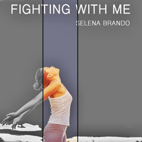 Selena Brando - Fighting with Me