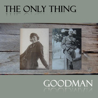 Goodman - The Only Thing