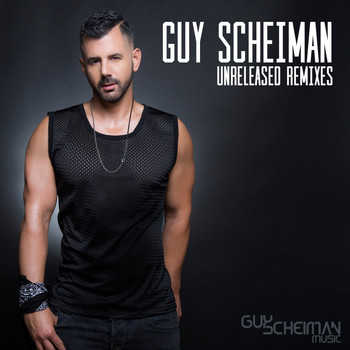 Guy Scheiman - Unreleased Remixes