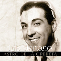 Luis Mariano - Luis Mariano - Astro de la Opereta