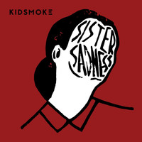 Kidsmoke - Sister Sadness