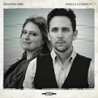 Wounded Bird - Fools & Clowns, Pt. 1