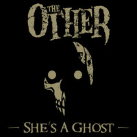 The Other - She's a Ghost
