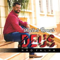 Ulysses Ramos - Deus Não Falha