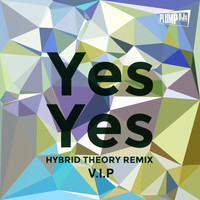 Plump DJs - Yes Yes (Hybrid Theory Remix V.I.P)
