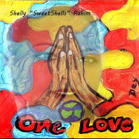 Shelly Sweetshells Rahim - One Love