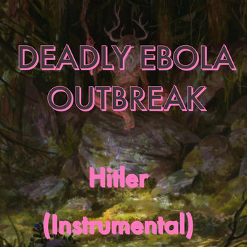 Deadly Ebola Outbreak - Hitler (Instrumental)