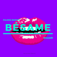 Killjam & Paloma Romero - Bésame