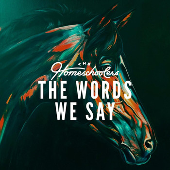 The Homeschoolers - The Words We Say