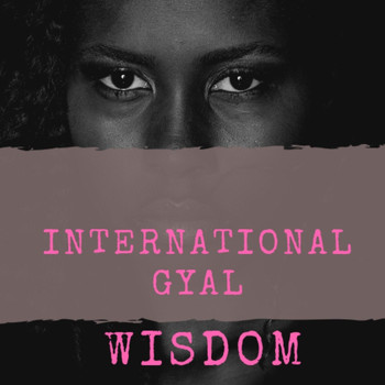 Wisdom - International Gyal