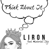 Liron - Think About It (feat. Material City)