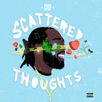 Chip - Scattered Thoughts (Explicit)