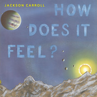 Jackson Carroll - How Does It Feel?