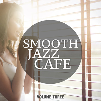 Various Artists - Smooth Jazz Cafe, Vol. 3 (30 Electronic Jazz Masterpieces For Background In Restaurant And Cafe)