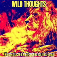 Maxence Luchi & Anne-Caroline Joy - Wild Thoughts 2017 (Explicit)
