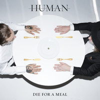 Human - Die for a Meal