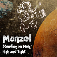 Manzel - Standing on Mars / High and Tight