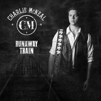 Charlie McNeal - Runaway Train