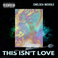 Chelsea Nichole - This Isn't Love