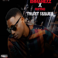 Emmanex - Trust Issues (feat. Rhyno) (Explicit)