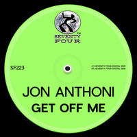 Jon Anthoni - Get Off Me