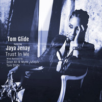 Tom Glide - Trust In Me (feat. Jaya Jenay)