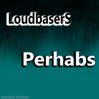 LoudbaserS - Perhabs