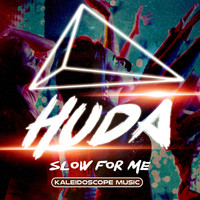 Huda Hudia - Slow For Me