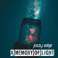 jazzy edge - A Memory Of Light