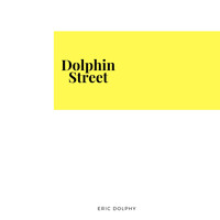 Eric Dolphy - Dolphin Street