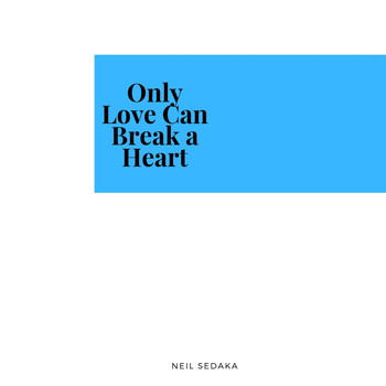 Neil Sedaka - Only Love Can Break a Heart