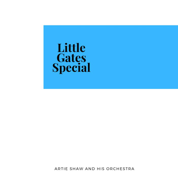 Artie Shaw and his orchestra - Little Gates Special