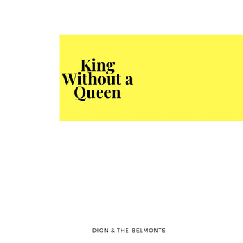 Dion & The Belmonts - King Without a Queen