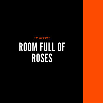 Jim Reeves - Room Full of Roses