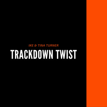 Ike & Tina Turner - Trackdown Twist