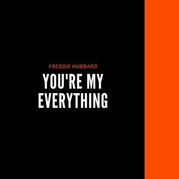 Freddie Hubbard - You're My Everything