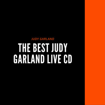 Judy Garland - The Best Judy Garland Live CD