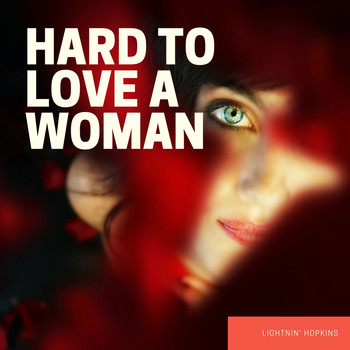 Lightnin' Hopkins - Hard to Love a Woman