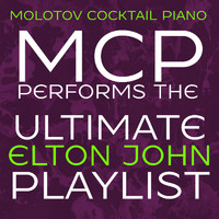 Molotov Cocktail Piano - MCP Performs the Ultimate Elton John Playlist (Instrumental)