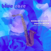 Duke Ellington, Rosemary Clooney - Blue Rose
