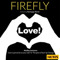 firefly - Love Medley: Love is Gonna Be on Your Side / The Glow of Love (feat. Rampage Rome)