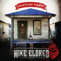 The Mike Eldred Trio - Baptist Town