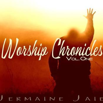 Jermaine Jaie - Worship Chronicles - Vol. One