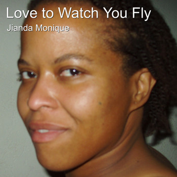 Jianda Monique - Love to Watch You Fly