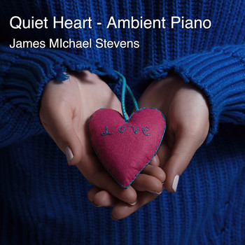 James Michael Stevens - Quiet Heart - Ambient Piano
